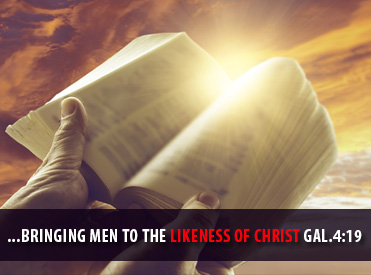 Bringing men to the likeness of Christ - Gal. 4:19